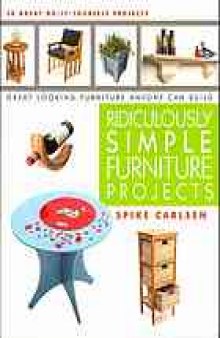 Ridiculously simple furniture projects : great looking furniture anyone can build