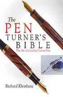 The pen turner's bible : the art of creating custom pens