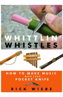 Whittlin' Whistles: How to Make Music with Your Pocket Knife