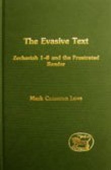 Evasive Text: Zechariah 1-8 and the Frustrated Reader (JSOT Supplement Series)