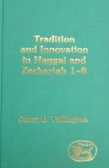 Tradition and Innovation in Haggai and Zechariah 1-8 (JSOT Supplement Series)