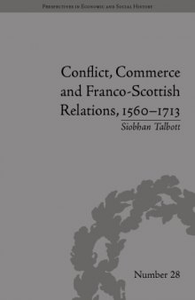 Conflict, Commerce and Franco-Scottish Relations, 1560-1713