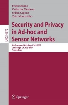 Security and Privacy in Ad-hoc and Sensor Networks: 4th European Workshop, ESAS 2007, Cambridge, UK, July 2-3, 2007. Proceedings