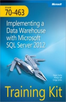 Implementing a Data Warehouse with Microsoft SQL Server 2012: Training Kit (Exam 70-463)