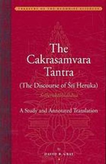 The Cakrasamvara Tantra : the discourse of Śrī Heruka (Śrīherukābhidhāna)
