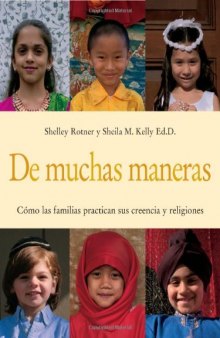 De Muchas Maneras   Many Ways: Como Las Familias Practican Sus Creencias Y Religiones