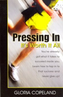 Pressing in : it's worth it all