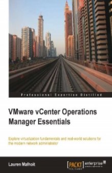 VMware vCenter Operations Manager Essentials: Explore virtualization fundamentals and real-world solutions for the modern network administrator