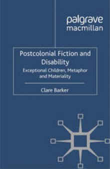 Postcolonial Fiction and Disability: Exceptional Children, Metaphor and Materiality