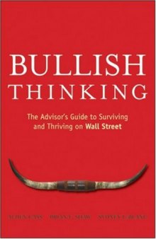 Bullish Thinking: The Advisors Guide to Surviving and Thriving on Wall..