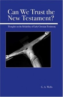 Can we trust the New Testament?: thoughts on the reliability of early Christian testimony