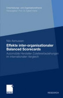 Effekte inter-organisationaler Balanced Scorecards: Automobile Hersteller-Zuliefererbeziehungen im internationalen Vergleich