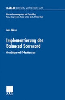 Implementierung der Balanced Scorecard: Grundlagen und IT-Fachkonzept