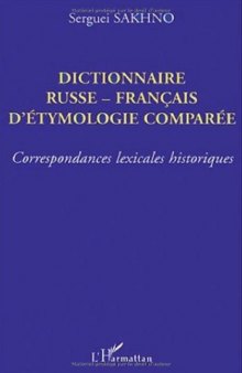 Dictionnaire Russe-Francais d'etymologie comparee : Correspondances lexicales historiques  French
