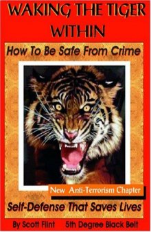 Waking the Tiger Within: How to Be Safe from Crime on the Street, at Home, on Trips, at Work, and at School with New Fighting Terrorism Chapter