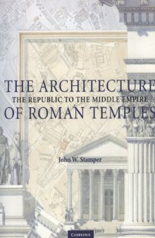 The Architecture of Roman Temples. The Republic to the Middle Empire