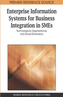 Enterprise Information Systems for Business Integration in SMEs: Technological, Organizational, and Social Dimensions (Advances in Information Resources Management (Airm) Book Series)