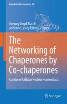 The Networking of Chaperones by Co-chaperones: Control of Cellular Protein Homeostasis