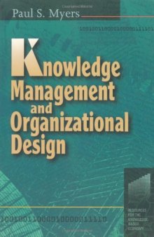 Knowledge Management and Organizational Design (Resources for the Knowledge-Based Economy)
