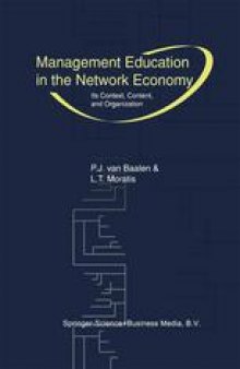 Management Education in the Network Economy: Its Context, Content, and Organization