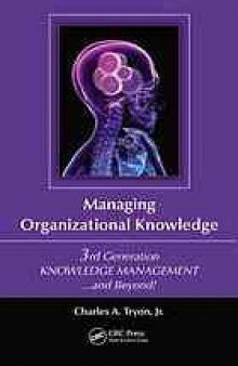 Managing organizational knowledge : 3rd generation knowledge management ... and beyond!