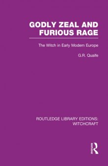 Godly Zeal and Furious Rage: The Witch in Early Modern Europe