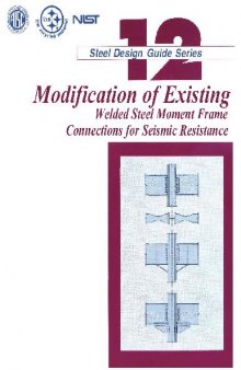 Modification of Existing Welded Steel: Moment Frame. Connections for Seismic Resistance