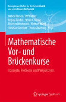 Mathematische Vor- und Brückenkurse: Konzepte, Probleme und Perspektiven