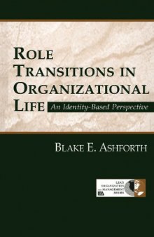 Role Transitions in Organizational Life: An Identity-based Perspective (Lea's Organization and Management Series)