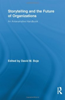 Storytelling and the Future of Organizations: An Antenarrative Handbook 