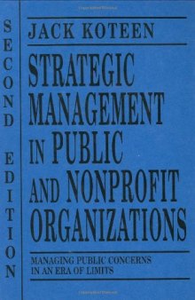 Strategic Management in Public and Nonprofit Organizations: Managing Public Concerns in an Era of Limits