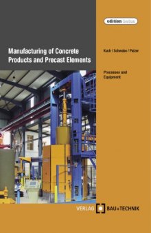 Manufacturing of concrete products and precast elements processes and equipment