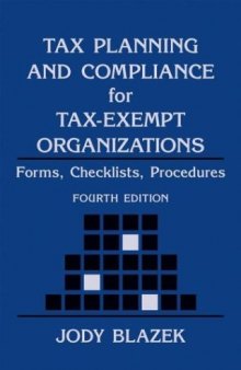 Tax Planning and Compliance for Tax-Exempt Organizations: Rules, Checklists, Procedures (Wiley Nonprofit Law, Finance and Management Series)