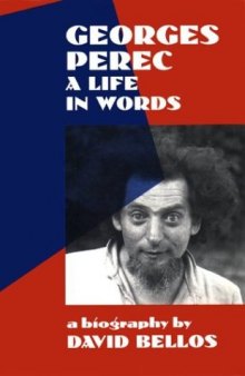 Georges Perec: A Life in Words : A Biography