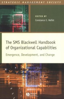 The SMS Blackwell Handbook of Organizational Capabilities: Emergence, Development, and Change