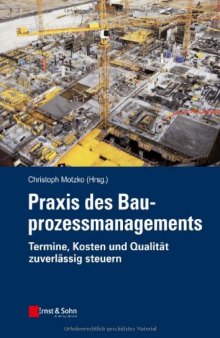 Praxis des Bauprozessmanagements, Termine, Kosten und Qualität zuverlässig steuern, First Edition