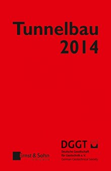 Taschenbuch für den Tunnelbau 2014 : Kompendium der Tunnelbautechnologie Planungshilfe für den Tunnelbau. 38. Jahrgang