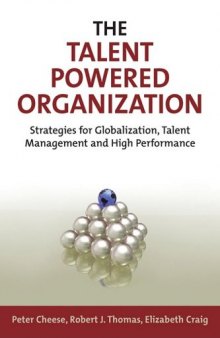 The Talent Powered Organization: Strategies for Globalization, Talent Management and High Performance