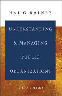 Understanding and Managing Public Organizations (Jossey Bass Nonprofit & Public Management Series)