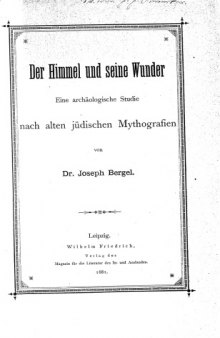 Der Himmel und seine Wunder : eine archäologische Studie nach alten jüdischen Mythographien