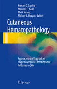 Cutaneous Hematopathology: Approach to the Diagnosis of Atypical Lymphoid-Hematopoietic Infiltrates in Skin