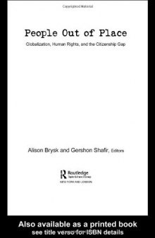 People Out of Place: Globalization, Human Rights and the Citizenship Gap