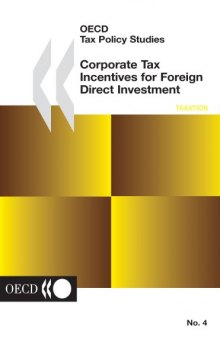 Corporate Tax Incentives for Foreign Direct Investment (Oecd Tax Policy Studies, 4)    