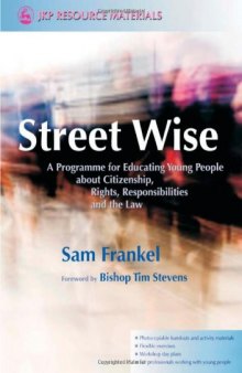 Street Wise: A Programme for Educating Young People About Citizenship, Rights, Responsibilities and the Law (Jkp Resource Materials)