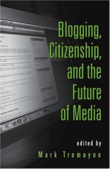 Blogging, Citizenship and the Future of Media