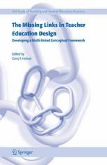 The Missing Links in Teacher Education Design: Developing a Multi-linked Conceptual Framework