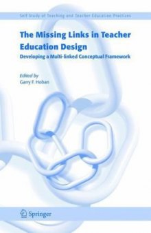The Missing Links in Teacher Education Design: Developing a Multi-linked Conceptual Framework (Self Study of Teaching and Teacher Education Practices)