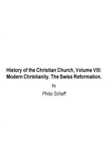 History Of The Christian Church Volume VIII : Modern Christianity, The Swiss Reformation