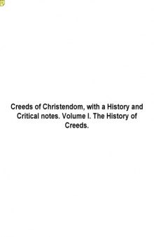 The Creeds of Christendom with a History and Critical Notes, Sixth Edition, Volume 1: The History of Creeds