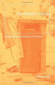 City Requiem, Calcutta: Gender and the Politics of Poverty (Globalization and Community)